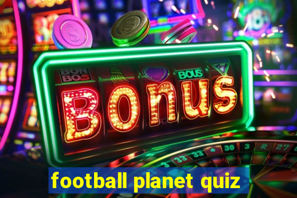 football planet quiz